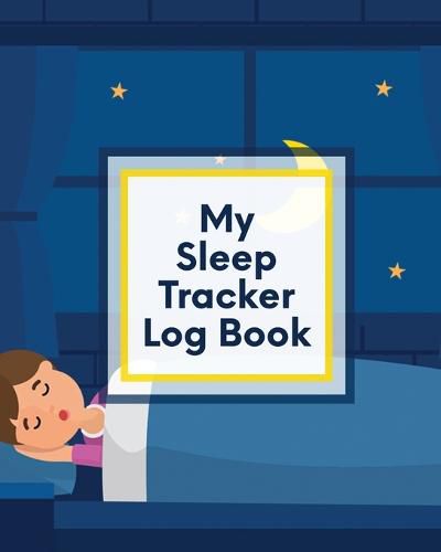 Cover image for My Sleep Tracker Log Book: Health Fitness Basic Sciences Insomnia