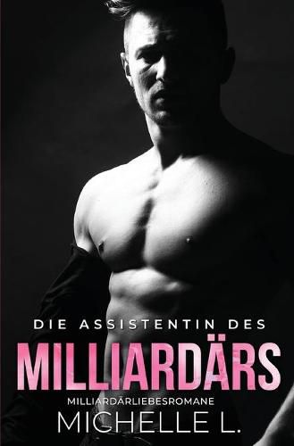 Cover image for Die Assistentin des Milliardars: Milliardar Liebesromane