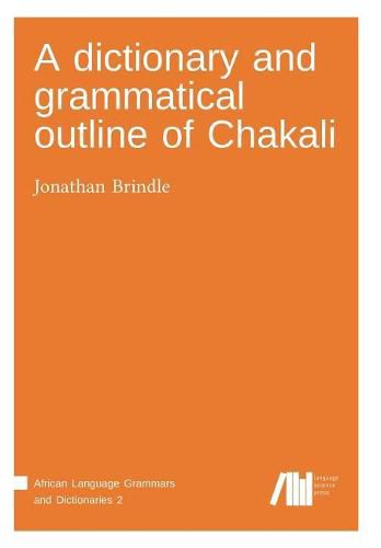 Cover image for A dictionary and grammatical outline of Chakali