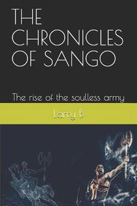 Cover image for The Chronicles of Sango: The rise of the soulless army