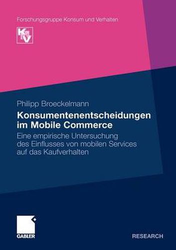 Cover image for Konsumentenentscheidungen im Mobile Commerce: Eine empirische Untersuchung des Einflusses von mobilen Services auf das Kaufverhalten