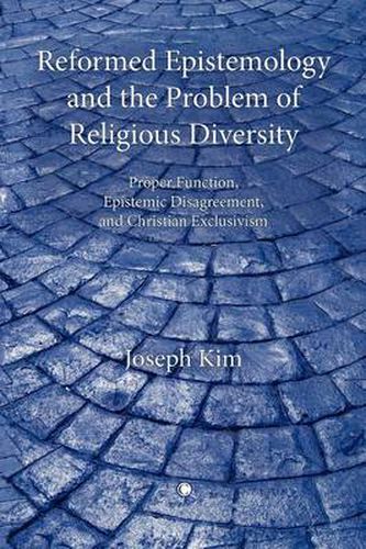 Cover image for Reformed Epistemology and the Problem of Religious Diversity: Proper Function, Epistemic Disagreement, and Christian Exclusivism