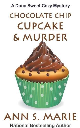 Cover image for Chocolate Chip Cupcake & Murder (A Dana Sweet Cozy Mystery Book 10)