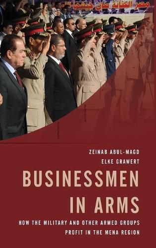 Cover image for Businessmen in Arms: How the Military and Other Armed Groups Profit in the MENA Region