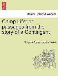 Cover image for Camp Life: Or Passages from the Story of a Contingent