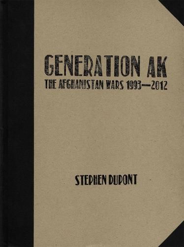 Cover image for Generation AK: The Afghanistan Wars 1993-2012