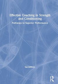 Cover image for Effective Coaching in Strength and Conditioning: Pathways to Superior Performance