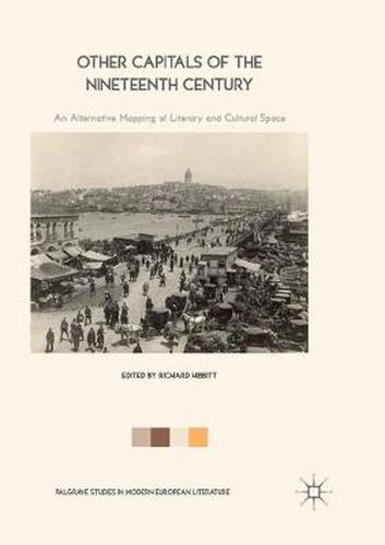 Cover image for Other Capitals of the Nineteenth Century: An Alternative Mapping of Literary and Cultural Space