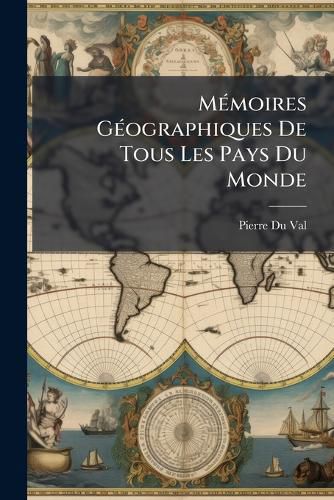 Cover image for M Moires G Ographiques de Tous Les Pays Du Monde