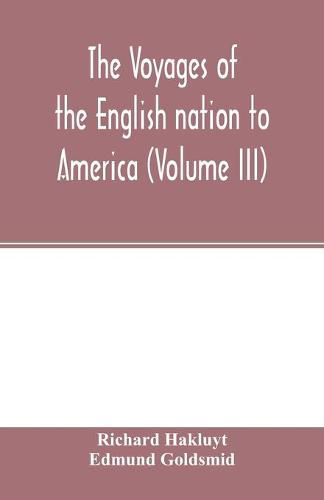 The Voyages of the English nation to America (Volume III)