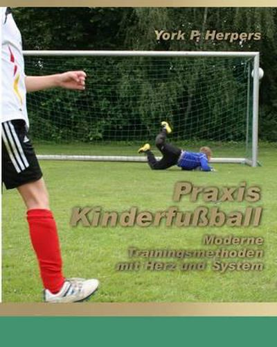 Praxis Kinderfu ball - Moderne Trainingsmethoden mit Herz und System