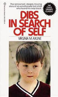 Cover image for Dibs in Search of Self: The Renowned, Deeply Moving Story of an Emotionally Lost Child Who Found His Way Back