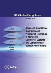 Cover image for Advanced surveillance, diagnostic and prognostic techniques in monitoring structures, systems and components in nuclear power plants