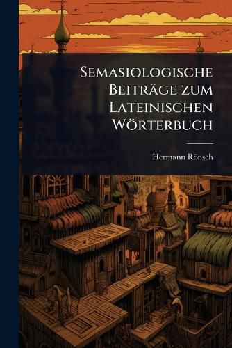 Cover image for Semasiologische Beitraege zum Lateinischen Woerterbuch