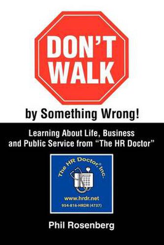 Cover image for Don't Walk by Something Wrong!: Learning About Life, Business and Public Service from  The HR Doctor