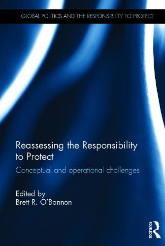 Cover image for Reassessing the Responsibility to Protect: Conceptual and Operational Challenges