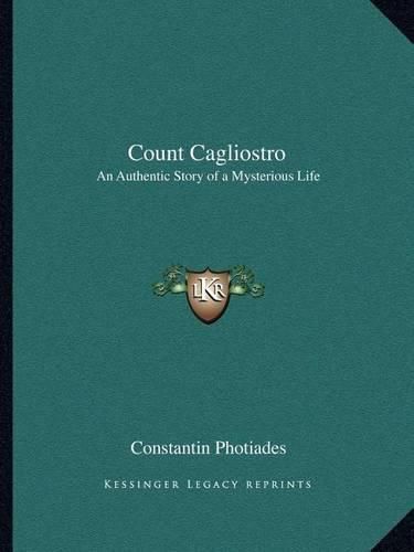 Cover image for Count Cagliostro: An Authentic Story of a Mysterious Life