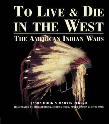 Cover image for To Live and Die in the West: The American Indian Wars