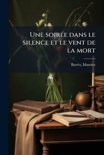 Cover image for Une Soir E Dans Le Silence Et Le Vent de La Mort