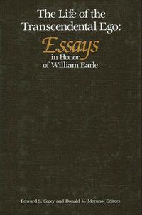 Cover image for Life of the Transcendental Ego: Essays in Honor of William Earle