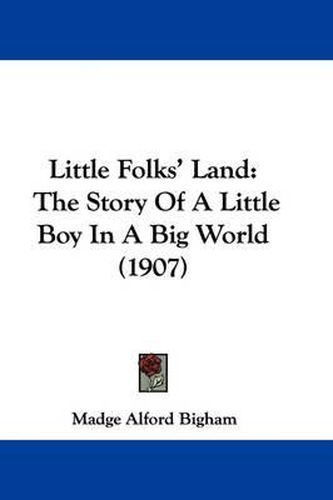 Cover image for Little Folks' Land: The Story of a Little Boy in a Big World (1907)