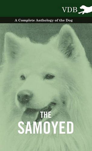 Cover image for The Samoyed - A Complete Anthology of the Dog