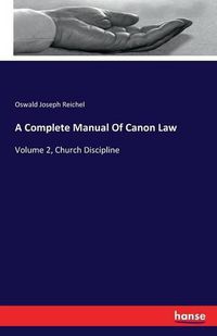 Cover image for A Complete Manual Of Canon Law: Volume 2, Church Discipline