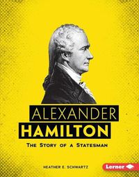 Cover image for Alexander Hamilton: The Story of a Statesman