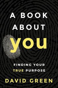 Cover image for A Book About YOU: Finding Your True Purpose