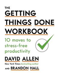 Cover image for The Getting Things Done Workbook: 10 Moves to Stress-Free Productivity