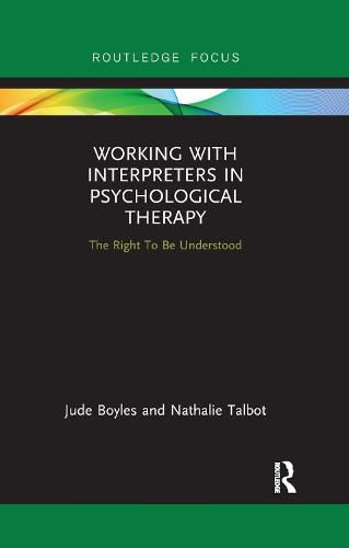 Cover image for Working with Interpreters in Psychological Therapy: The Right To Be Understood