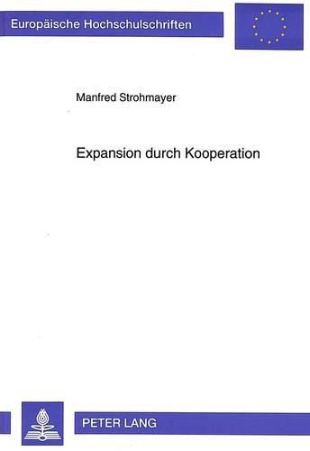 Cover image for Expansion Durch Kooperation: Wachstumsstrategien Mittelstaendischer Unternehmen Im Europaeischen Binnenmarkt