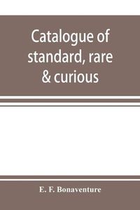 Cover image for Catalogue of standard, rare & curious; English & Foreign Books in every branch of Literature offered at Moderate Prices