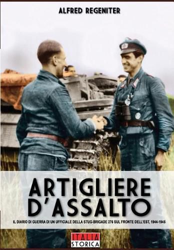 Cover image for Artigliere d'assalto: Il diario di guerra di un ufficiale della STUG-BRIGADE 276 sul fronte dell'Est, 1944-1945
