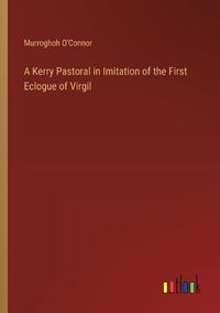 Cover image for A Kerry Pastoral in Imitation of the First Eclogue of Virgil