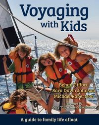 Cover image for Voyaging with Kids: A Guide to Family Life Afloat
