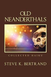 Cover image for Old Neanderthals: Collected Haiku