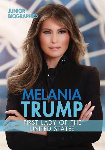 Melania Trump: First Lady of the United States