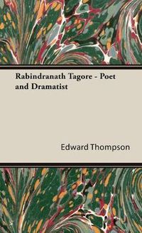 Cover image for Rabindranath Tagore - Poet and Dramatist