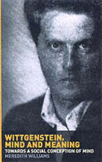 Cover image for Wittgenstein, Mind and Meaning: Towards a Social Conception of Mind