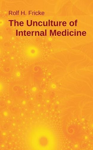 Cover image for The Unculture of Internal Medicine