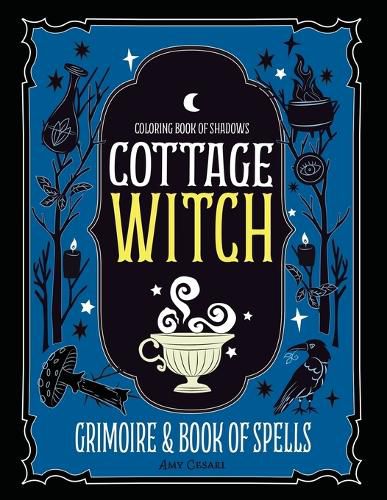 Coloring Book of Shadows: Cottage Witch Grimoire & Book of Spells