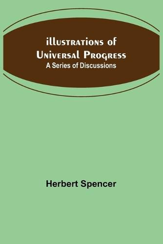 Cover image for Illustrations of Universal Progress; A Series of Discussions