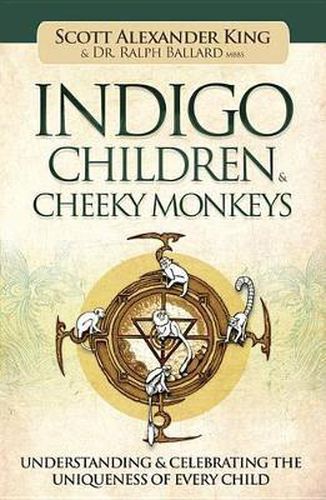 Indigo Children & Cheeky Monkeys: Understanding & Celebrating the Uniqueness of Every Child