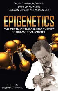 Cover image for Epigenetics: The Death of the Genetic Theory of Disease Transmission