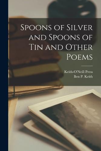 Cover image for Spoons of Silver and Spoons of Tin and Other Poems