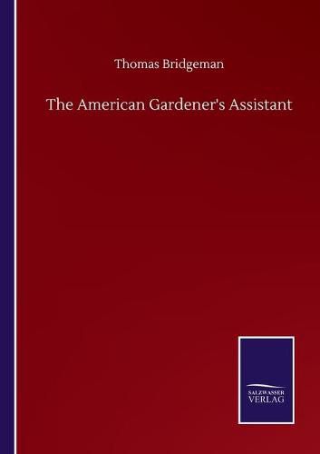 Cover image for The American Gardener's Assistant