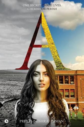 Cover image for A: One Secret. Three Lives. Cherish or Perish