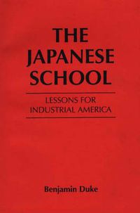 Cover image for The Japanese School: Lessons for Industrial America