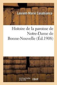 Cover image for Histoire de la Paroisse de Notre-Dame de Bonne-Nouvelle